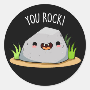 You Rock Funny Geology Pun Dark BG Classic Round Sticker