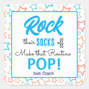 You Rock Now Make That Routine Pop  Square Sticker