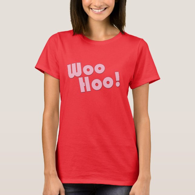 You rock! WooHoo! T-Shirt (Front)