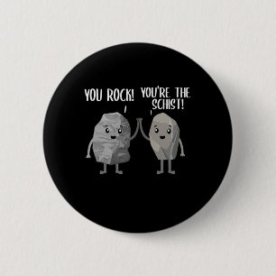 You Rock Youre The Schist Rock Collector Pun Geolo 6 Cm Round Badge