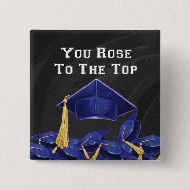 You Rose to the Top 15 Cm Square Badge (Front)