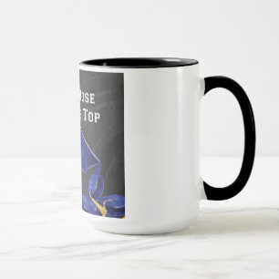 You Rose to the Top Mug