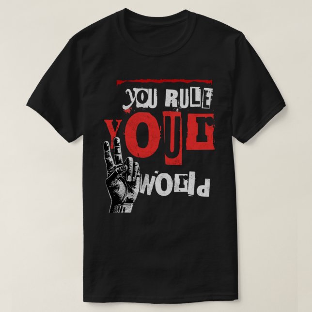 you rule your world deep design T-Shirt (Design Front)