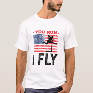 You Run I Fly Track and Field Hurdles Hurdler T-Shirt