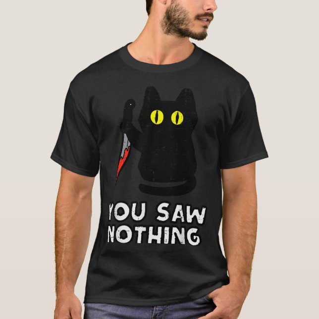 You Saw Nothing Black Cat Funny Halloween  T-Shirt (Front)