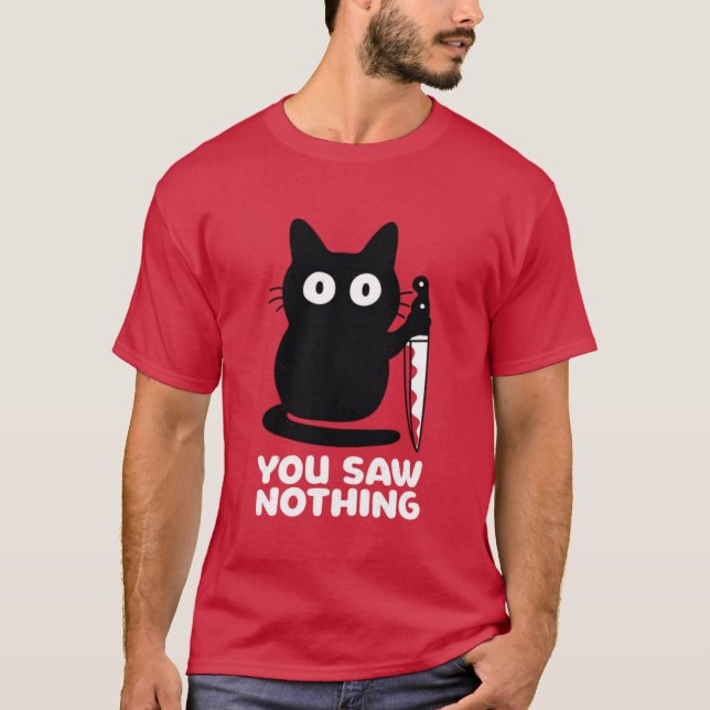 You Saw Nothing Black Cat with Knife Funny Design T-Shirt (Front)