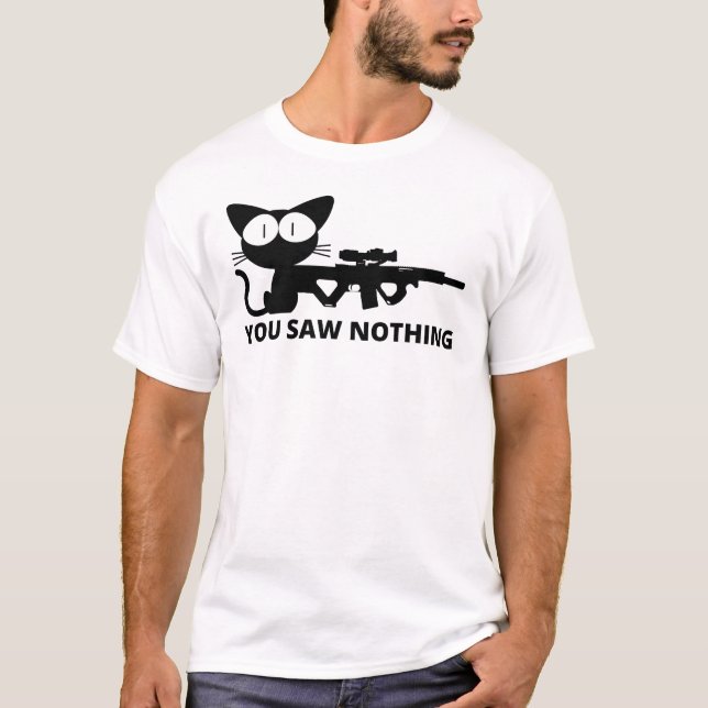 You Saw Nothing Cat  T-Shirt (Front)