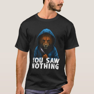 You Saw Nothing Funny Murderous Lion With Knife T-Shirt