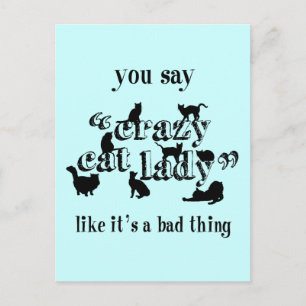 You Say Crazy Cat Lady Like It's A Bad Thing Postcard