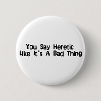 You Say Heretic