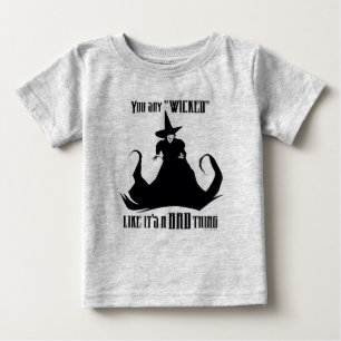 You Say "Wicked" Like It's A Bad Thing Baby T-Shirt