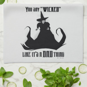 You Say "Wicked" Like It's A Bad Thing Tea Towel