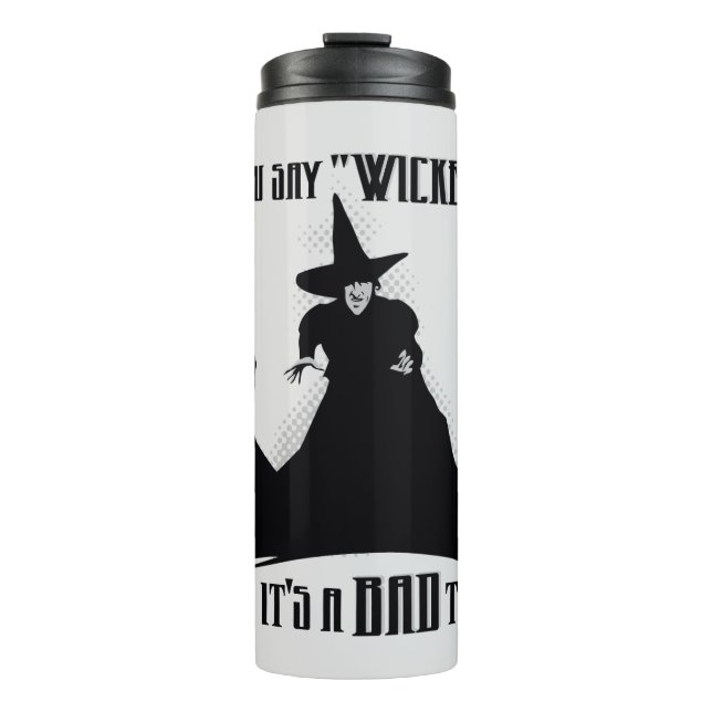 You Say "Wicked" Like It's A Bad Thing Thermal Tumbler (Front)