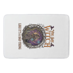 You Say Witch Like It Is Bad Thing Halloween_1 Bath Mat