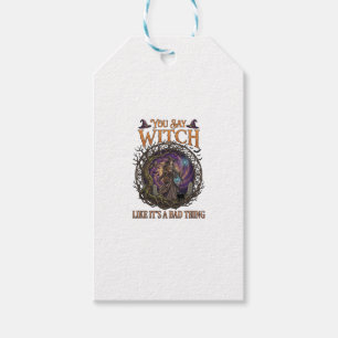 You Say Witch Like It Is Bad Thing Halloween_1 Gift Tags