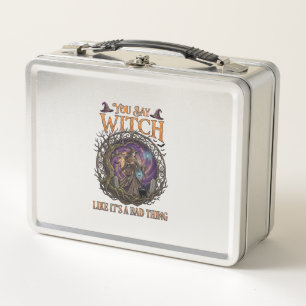 You Say Witch Like It Is Bad Thing Halloween_1 Metal Lunch Box