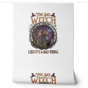 You Say Witch Like It Is Bad Thing Halloween_1 Wallpaper