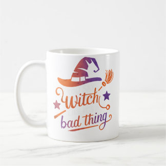 You Say Witch Like It'S A Bad Thing Coffee Mug