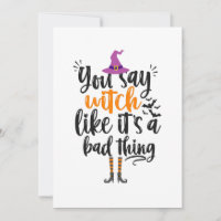 You Say Witch like it's a bad thing Funny Hallowee