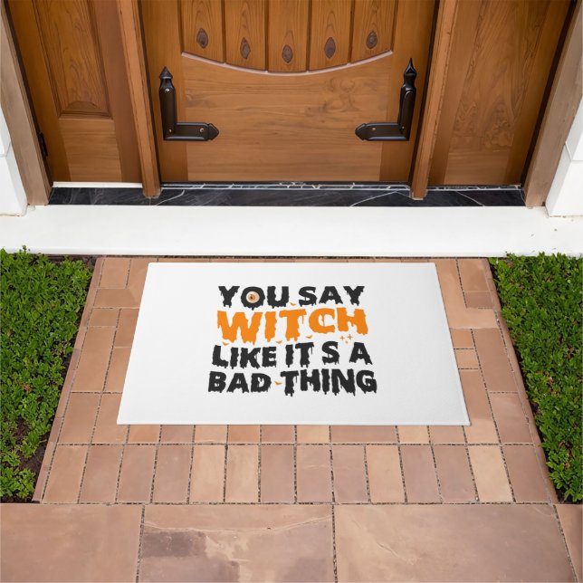 You Say Witch like it's a Bad Thing Halloween Gift Doormat (Outdoor)