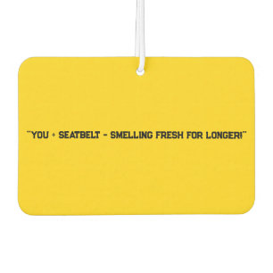 "You + Seatbelt = Smelling Fresh for Longer!" Fun Car Air Freshener