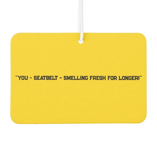 "You + Seatbelt = Smelling Fresh for Longer!" Fun  Car Air Freshener (Front)