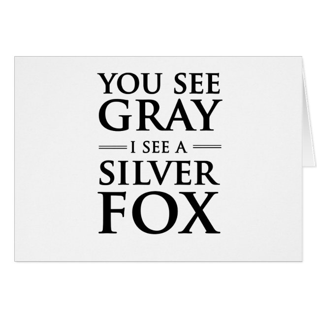You See Grey, I See a Silver Fox (Front Horizontal)