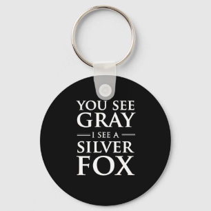You See Grey, I See a Silver Fox Key Ring