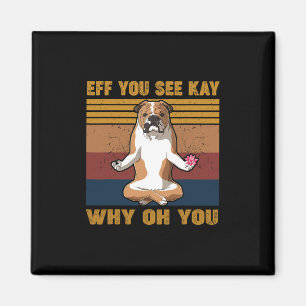 You See Kay Why Oh U English Bulldog Yoga Retro Vi Magnet