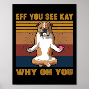You See Kay Why Oh U English Bulldog Yoga Retro Vi Poster