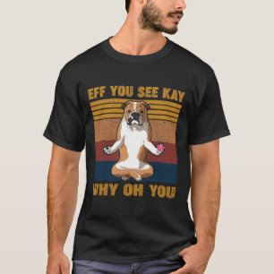 You See Kay Why Oh U English Bulldog Yoga Retro Vi T-Shirt
