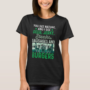 You See Nature And I See A Deer Jerky Steaks Hunt T-Shirt