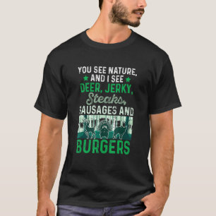 You See Nature And I See A Deer Jerky Steaks Hunt T-Shirt