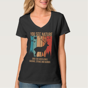 You See Nature And I See A Deer Jerky Steaks Sausa T-Shirt