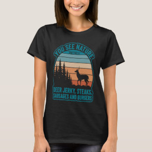 You See Nature And I See Deer Jerky Steaks Sausage T-Shirt