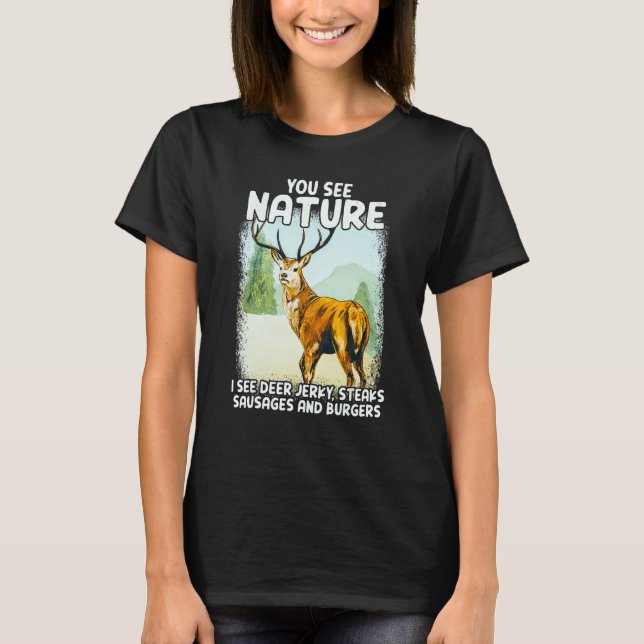 You See Nature I See Deer Jerky Steaks Sausages T-Shirt (Front)