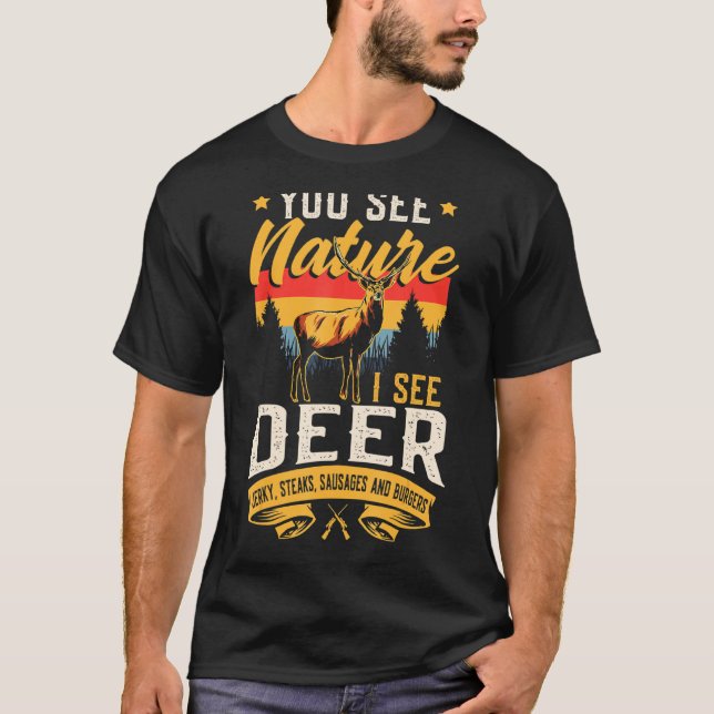 You See Nature I See Deer Sausage Deer Hunting Hun T-Shirt (Front)