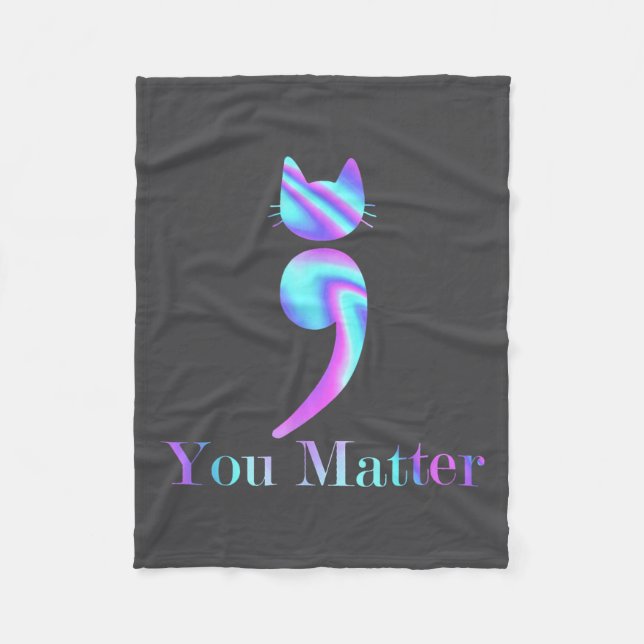 You Semicolon Cat Suicide Mental Health Awareness  Fleece Blanket (Front)