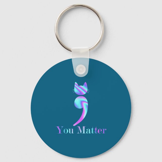 You Semicolon Cat Suicide Mental Health Awareness  Key Ring (Front)