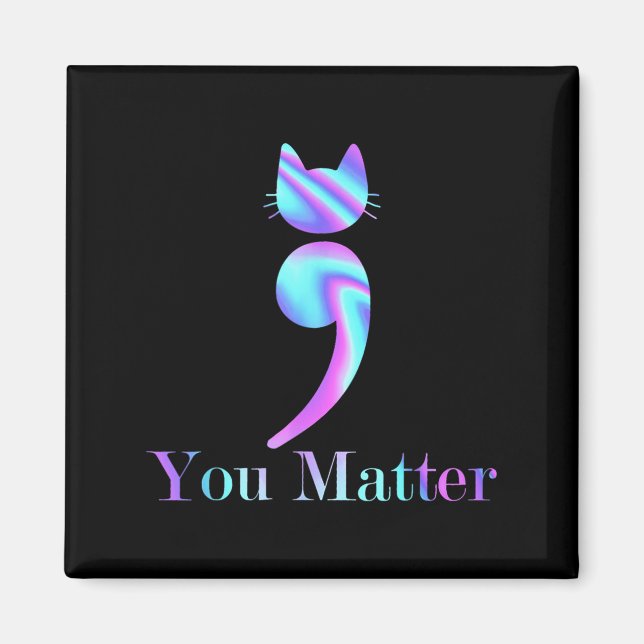 You Semicolon Cat Suicide Mental Health Awareness  Magnet (Front)