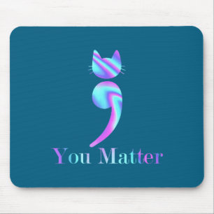 You Semicolon Cat Suicide Mental Health Awareness  Mouse Mat