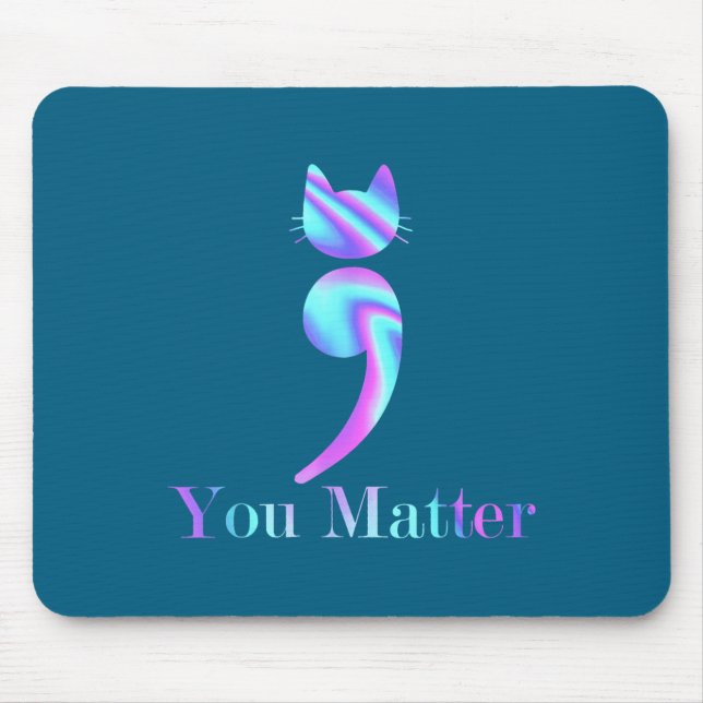 You Semicolon Cat Suicide Mental Health Awareness  Mouse Mat (Front)