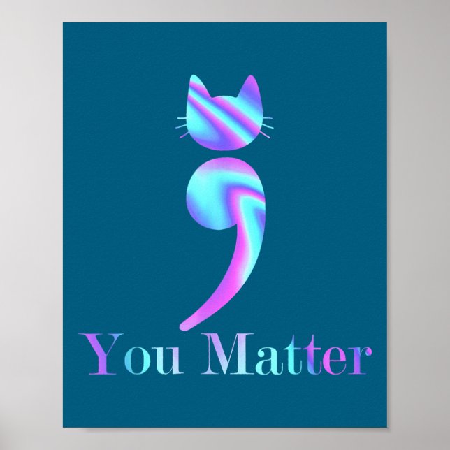 You Semicolon Cat Suicide Mental Health Awareness  Poster (Front)