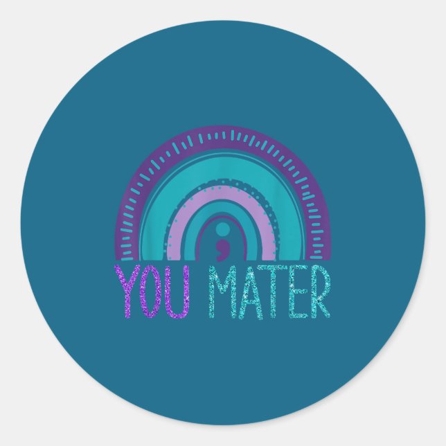 You Semicolon Suicide Prevention Purple Teal Rainb Classic Round Sticker (Front)