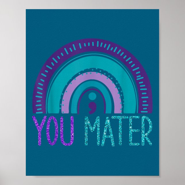 You Semicolon Suicide Prevention Purple Teal Rainb Poster (Front)