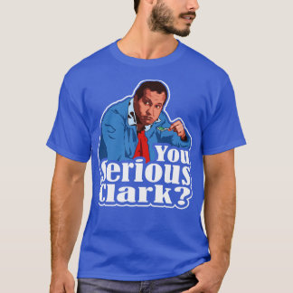 You Serious Funny Christmas Vacation Cousin Eddie  T-Shirt