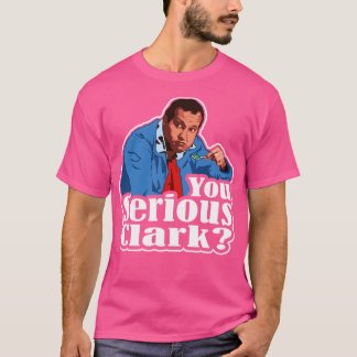 You Serious Funny Christmas Vacation Cousin Eddie  T-Shirt