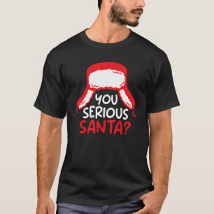You Serious Santa Christmas Pajama Happy Holiday B T-Shirt