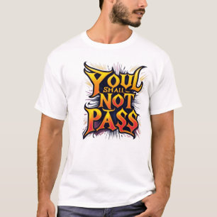 You Shall Not Pass T-Shirt