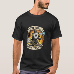 You Shall Not PSPSPS Funny Wizard Cat Fantasy T-Shirt